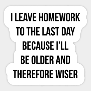 Funny Homework Shirt - Humor Saying for Teen Girls and Boys Sticker